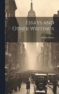 Will H Dircks, Will H. Dircks - Essays and Other Writings, Inbunden
