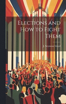 Elections and How to Fight Them 1