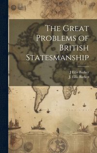 bokomslag The Great Problems of British Statesmanship