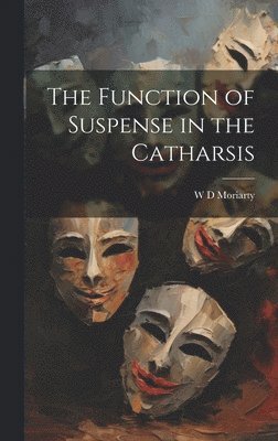 The Function of Suspense in the Catharsis 1