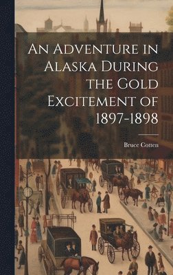 bokomslag Adventure in Alaska During the Gold Excitement of 1897-1898