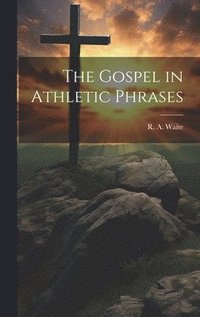bokomslag Gospel in Athletic Phrases