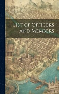 bokomslag List of Officers and Members