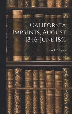 California Imprints, August 1846-June 1851 1