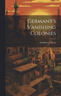 bokomslag Germany's Vanishing Colonies