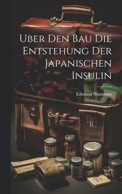 Uber den Bau die Entstehung der japanischen Insulin 1