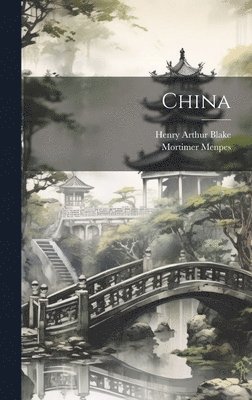 Mortimer Menpes, Henry Arthur Blake - China, Inbunden