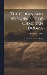 bokomslag Origin and Development of Christian Dogma