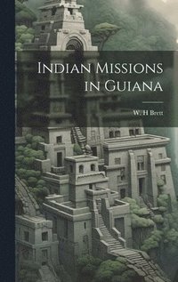 bokomslag Indian Missions in Guiana