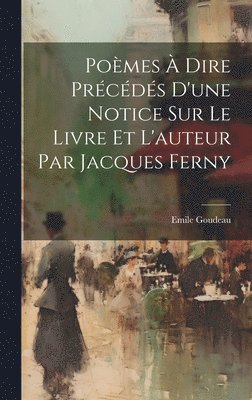 Pomes  Dire Prcds d'une Notice Sur le Livre et l'auteur Par Jacques Ferny 1