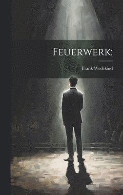 Frank Wedekind - Feuerwerk;, Inbunden