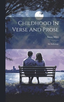 Susan Miles - Childhood In Verse And Prose, Inbunden