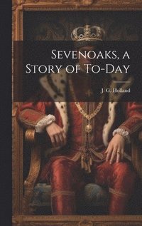 bokomslag Sevenoaks, a Story of To-day