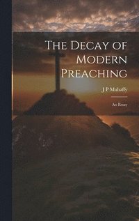 bokomslag The Decay of Modern Preaching [microform]