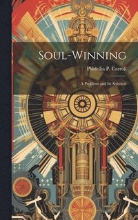 bokomslag Soul-Winning; a Problem and its Solution