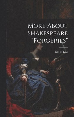 Ernest Law - More About Shakespeare "Forgeries", Inbunden