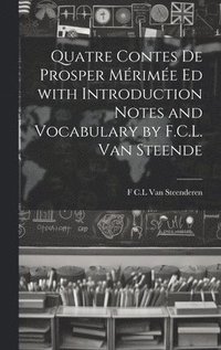 bokomslag Quatre Contes de Prosper Mrime ed with Introduction Notes and Vocabulary by F.C.L. van Steende
