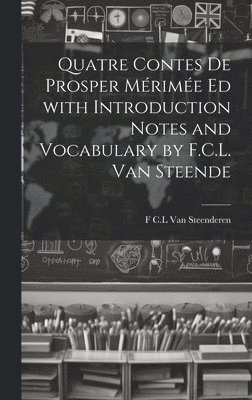 Quatre Contes de Prosper Mrime ed with Introduction Notes and Vocabulary by F.C.L. van Steende 1