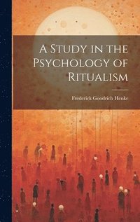 bokomslag A Study in the Psychology of Ritualism