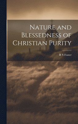 bokomslag Nature and Blessedness of Christian Purity