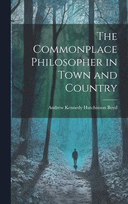 Commonplace Philosopher in Town and Country