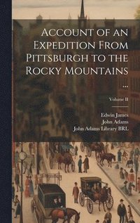 bokomslag Account of an Expedition From Pittsburgh to the Rocky Mountains ...; Volume II