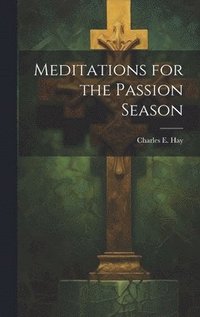 bokomslag Meditations for the Passion Season