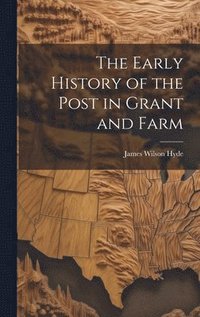 bokomslag Early History of the Post in Grant and Farm
