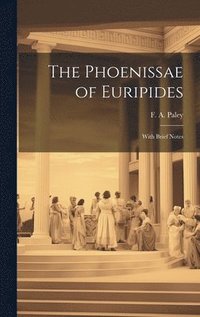 bokomslag The Phoenissae of Euripides; With Brief Notes