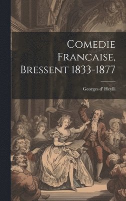 Comedie Francaise, Bressent 1833-1877 1