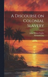 bokomslag A Discourse on Colonial Slavery