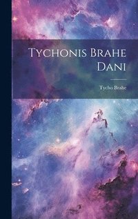 bokomslag Tychonis Brahe Dani