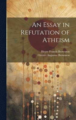 An Essay in Refutation of Atheism 1