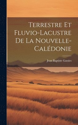 bokomslag Terrestre et Fluvio-Lacustre de la Nouvelle-Caldonie