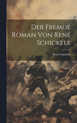 Der Fremde Roman von Ren Schickele 1