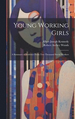 Robert Archey Woods, Albert Joseph Kennedy - Young Working Girls, Inbunden