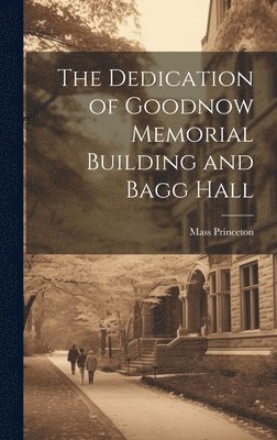 The Dedication of Goodnow Memorial Building and Bagg Hall 1