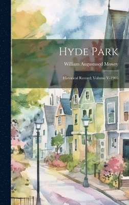 William Augustused Mowry - Hyde Park, Inbunden