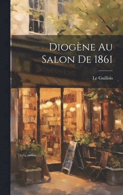 bokomslag Diogne au Salon De 1861