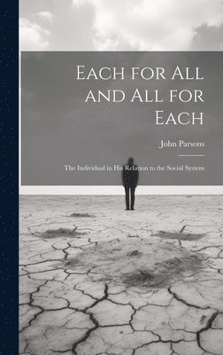 John Parsons - Each for All and All for Each; the Individual in His Relation to the Social System, Inbunden