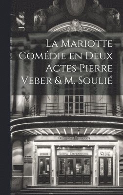 La Mariotte Comdie en deux Actes Pierre Veber & M. Souli 1