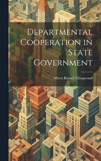 bokomslag Departmental Cooperation in State Government