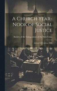 bokomslag A Church Year-Nook of Social Justice; Advent 1919-Advent 1920