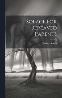 bokomslag Solace for Bereaved Parents