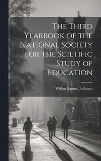 bokomslag The Third Yearbook of the National Society for the Scietific Study of Education