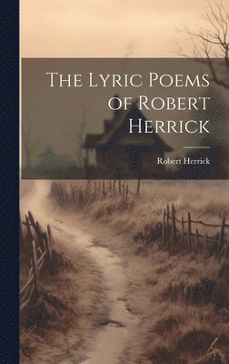 Robert Herrick - Lyric Poems of Robert Herrick, Inbunden