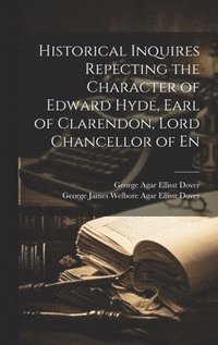 bokomslag Historical Inquires Repecting the Character of Edward Hyde, Earl of Clarendon, Lord Chancellor of En