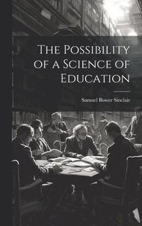 bokomslag The Possibility of a Science of Education