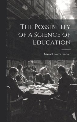 The Possibility of a Science of Education 1