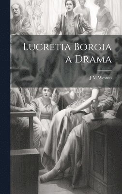 Lucretia Borgia a Drama 1